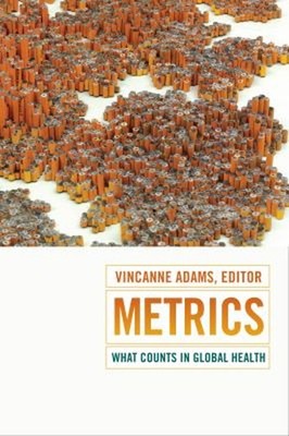Metrics : What Counts in Global Health Hardcover Vincanne Adams