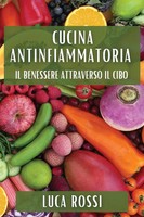 Cucina Antinfiammatoria Il Benessere Attraverso Il Cibo Luca Rossi Taschenbuch