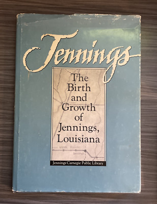 The Birth and Growth Of Jennings  Louisiana By Elizabeth Cagnon & Marian Patters