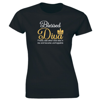 Blessed Diva Finally Saw What God Saw In Me and Became Unstoppable Women's Shirt