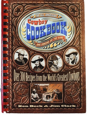 The All-American Cowboy Cookbook  by Ken Beck & Jim Clark NEW! Over 300 Recipes