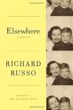 Elsewhere: A memoir by Russo, Richard