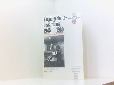 Vergangenheitsbewältigung 1945 und 1989 ein unmöglicher Vergleich? ; [Publikatio