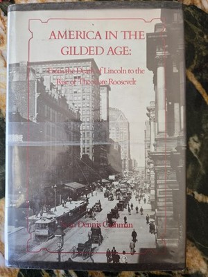 America in the Gilded Age by Sean Dennis Cashman, 1st ed. 1984, HC/DJ/Good