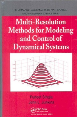 Multi-Resolution Methods for Modeling And Control of Dynamical Systems, Hardc...