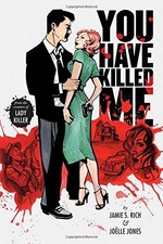 YOU HAVE KILLED ME By Jamie S. Rich & Joelle Jones **BRAND NEW**