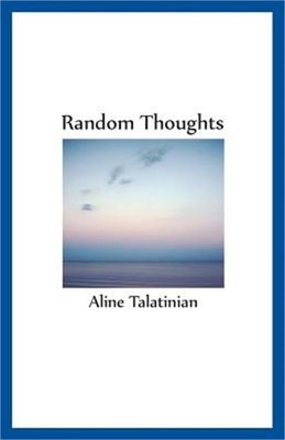 Random Thoughts: Thoughts and musings - poems - with a couple of French entries