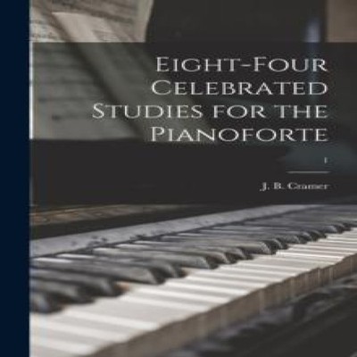 Eight-four Celebrated Studies for the Pianoforte 1 Creative Media