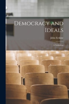 Erskine - Democracy and Ideals  A Definition - New paperback or softba - X555z