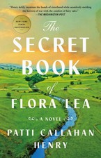 The Secret Book of Flora Lea -- Patti Callahan Henry - Paperback