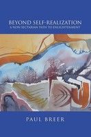 Beyond Self-Realization A Non-Sectarian Path To Enlightenment Paul Breer Buch