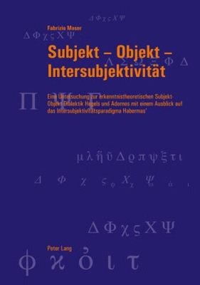 Subjekt - Objekt - Intersubjektivitaet: Eine Untersuchung Zur