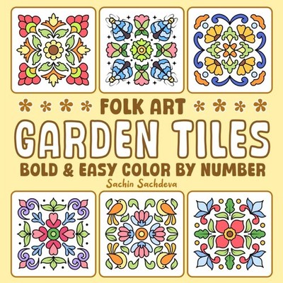 Bold and Easy Garden Tiles Color by Number: Folk Art, Mandala and Flower Pattern