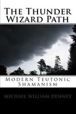 The Thunder Wizard Path: Modern Teu..., Denney, Michael