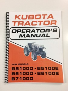 OPERATORS MANUAL FOR KUBOTA B5100 B6100 B7100 TRACTOR OWNERS MANUAL D&E