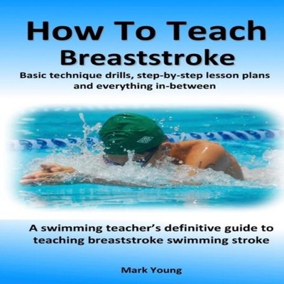 How To Teach Breaststroke Basic technique drills step-by-step les