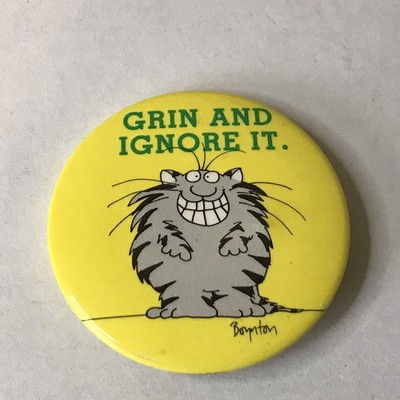 Vintage ''GRIN AND IGNORE IT'' BOYNTON 1 3/4'' Button Pin Cartoon Cat ~B5~