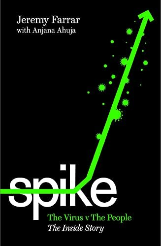 Spike: The Virus vs. The People - the Inside Story-Jeremy Farrar, Anjana Ahuj