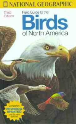 National Geographic Field Guide to the Birds of North America : Revised a - GOOD