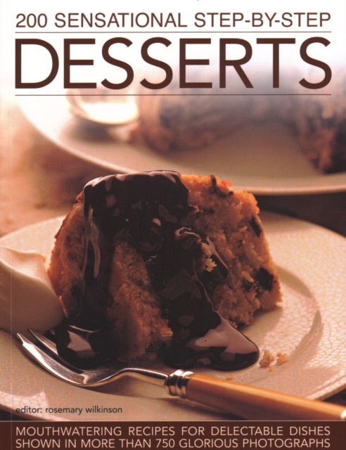 200 Sensational Step-by-Step Desserts: Mouthwate by Rosemary Wilkinson PAPERBACK