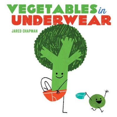 Vegetables in Underwear - Board book By Chapman, Jared - VERY GOOD