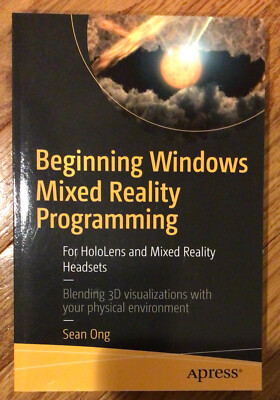 Beginning Windows Mixed Reality Programming : For HoloLens and Mixed Reality...
