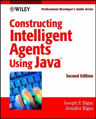 Constructing Intelligent Agents Verwendet Java: Professionell Entwickeln