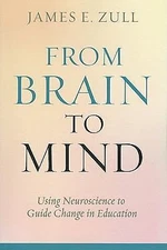 From Brain to Mind: Using Neuroscience to Guide Change in Education