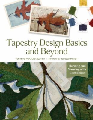 Tapestry Design Basics and Beyond: Planning and Weaving with Confidence - McClur