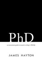 PhD: An uncommon guide to research, writing  ...