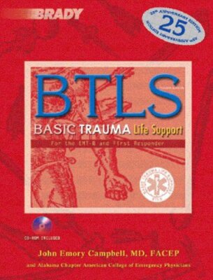 BTLS: Basic Trauma Life Support for the EMT-B and the First Resp