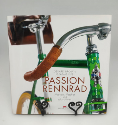 Passion Rennrad: Marken, Macher und Maschinen Fife/Brown. Rennräder Rahmenbau