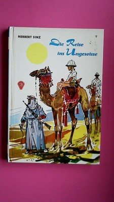 144403 Herbert Sinz DIE REISE INS UNGEWISSE Eine abenteuer. Fahrt durch Marokko