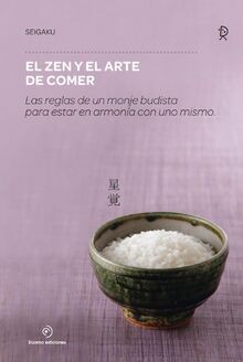 El Zen Y El Arte De Comer: Las reglas de un monje b... | Buch | Zustand sehr gut