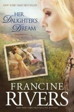 Her Daughter's Dream (Marta's Legacy) - Hardcover By Rivers, Francine - GOOD