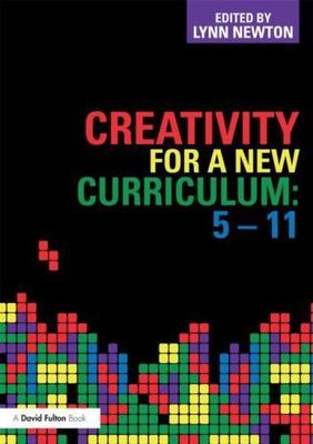 Creativity for a New Curriculum: 5-11, Paperback by Newton, Lynn (EDT), Brand...