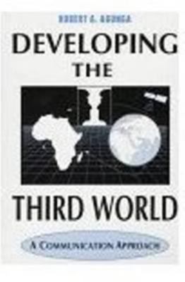 NEW Developing the Third World A Communication Approach Robert Agunga BOOK #503