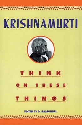 Think on These Things - paperback Krishnamurti, Jiddu