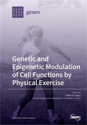 Genetic and Epigenetic Modulation of Cell Functions by Physical Exercise (Paperb