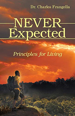 Never Expected: Principles for Living - Paperback / softback NEW Frangella, Dr C