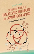 Exploring the Interplay of Edward Sapir's Anthropology and Lacanian Psychoanalys