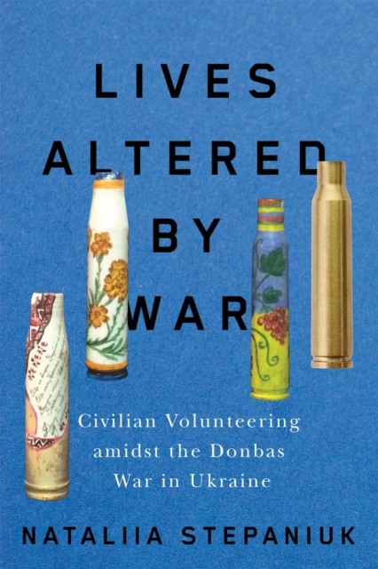Lives Altered by War by Nataliia Stepaniuk (Paperback Book)