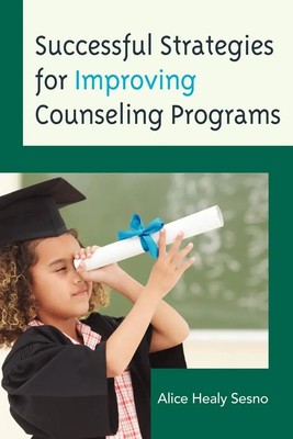 Alice Healy Sesno | Successful Strategies for Improving Counseling Programs