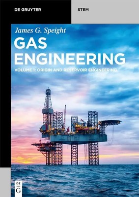 Gas Engineering | Vol. 1: Origin and Reservoir Engineering | James G. Speight