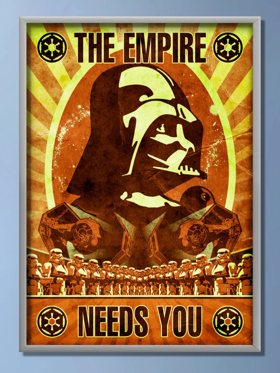 Star Wars The Empire Needs You (2) Propaganda Poster Art Print **UK SELLER**