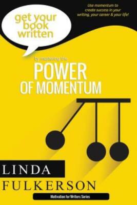 Mastering The Power Of Momentum: Using Momentum To Create Success In Your W...