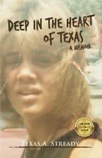 Deep in the Heart of Texas: a memoir