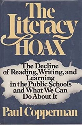 The Literacy Hoax: The Decline of Reading, Writing, and Learning