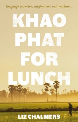 Khao Phat for Lunch by Liz Chalmers PAPERBACK 9781915122346