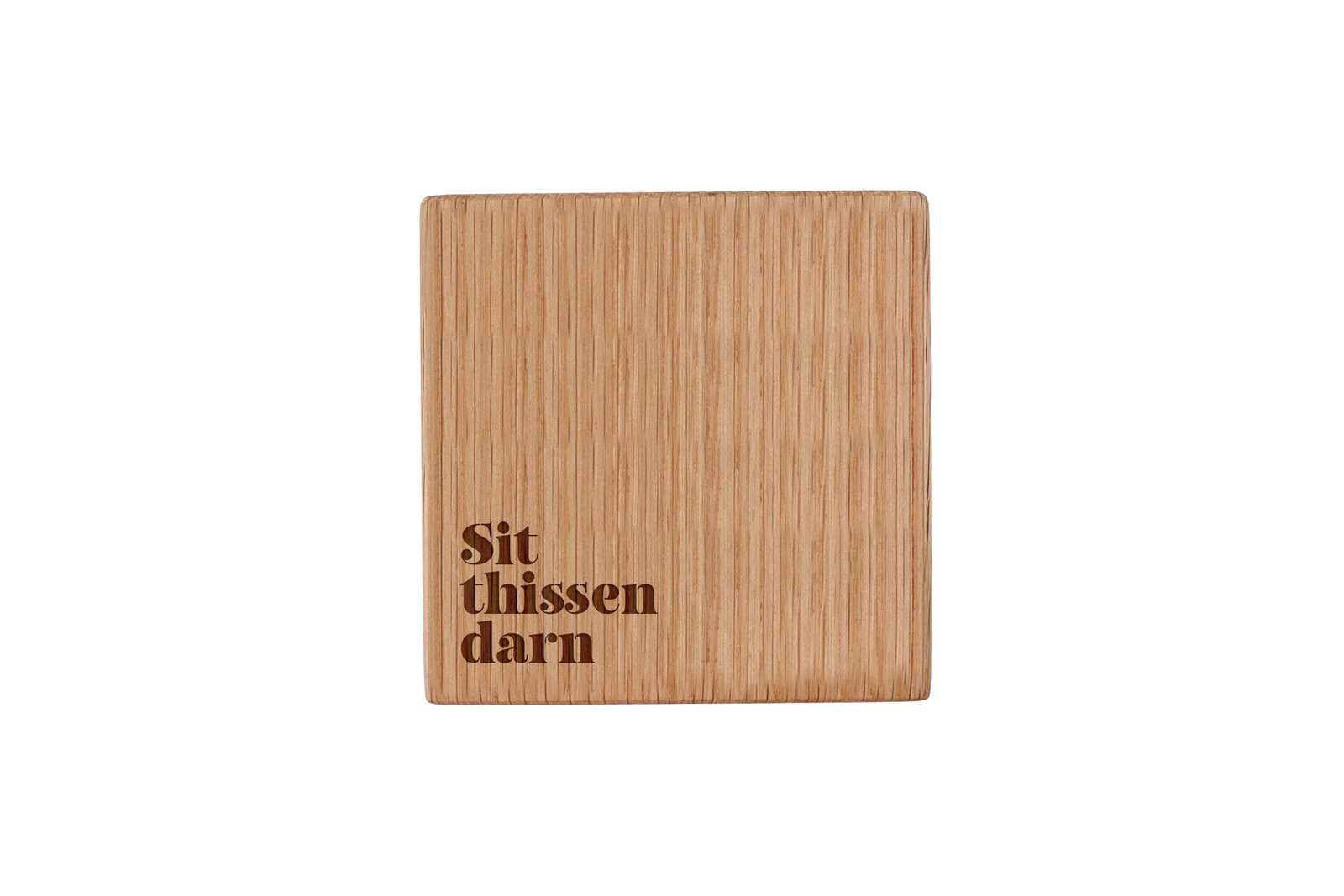 Square Oak Coaster - 'Sit Thiden Darn' | Homeware | Humour Gift | Novelty Gift
